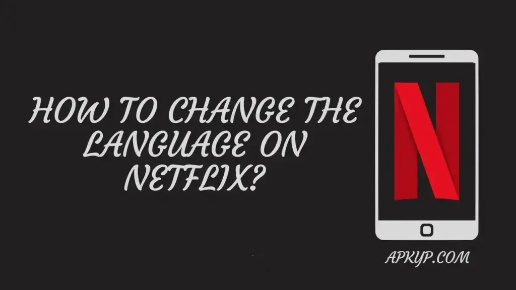 How To Change The Language On Netflix