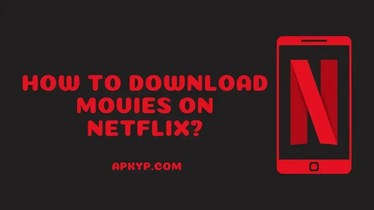 How To Download Movies On Netflix