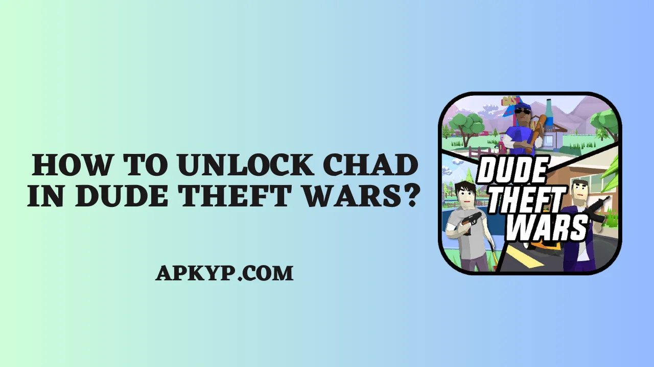 How to Unlock Chad in Dude Theft Wars