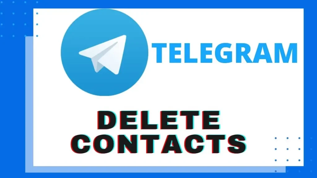 How to Delete Contacts on Telegram App
